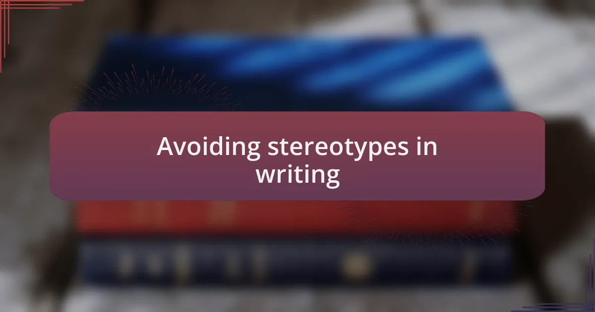 Avoiding stereotypes in writing