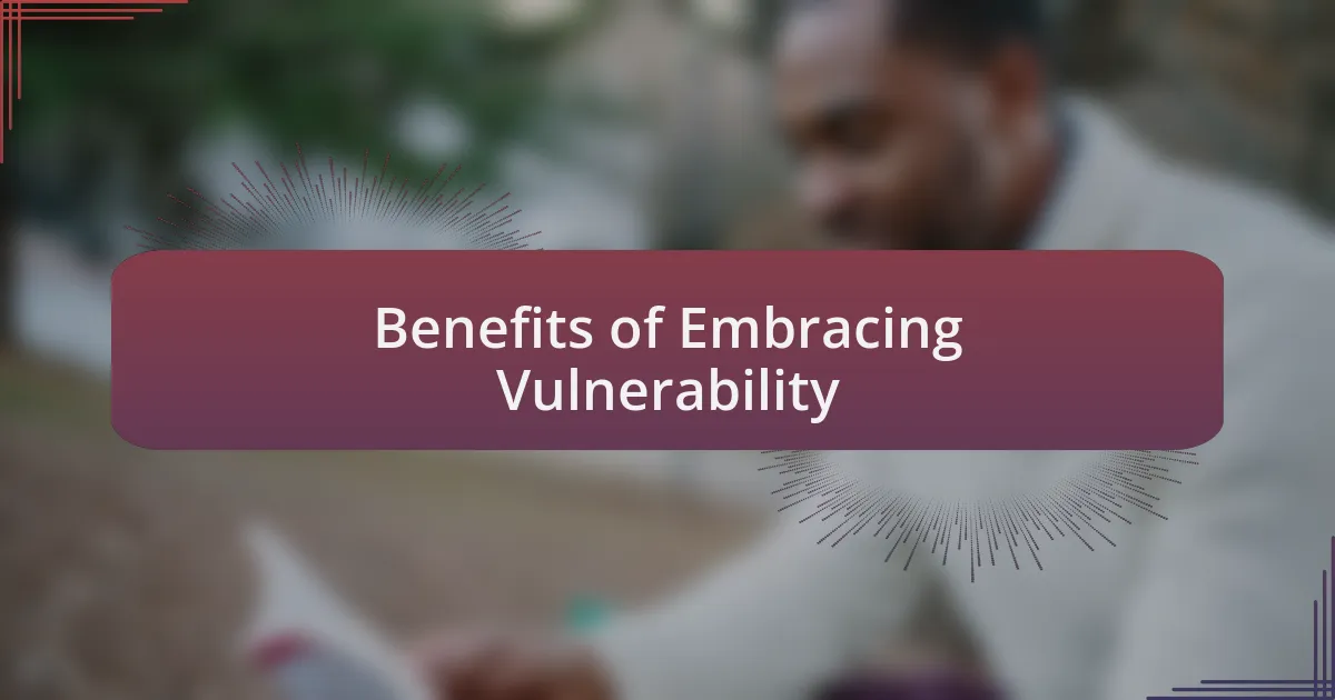 Benefits of Embracing Vulnerability