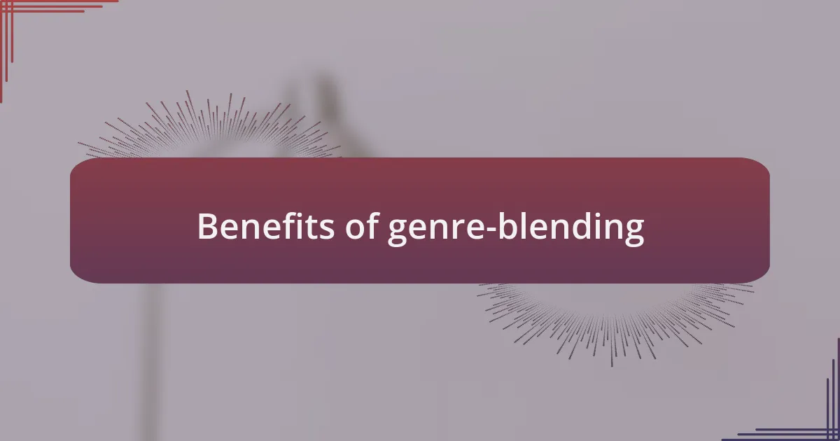 Benefits of genre-blending