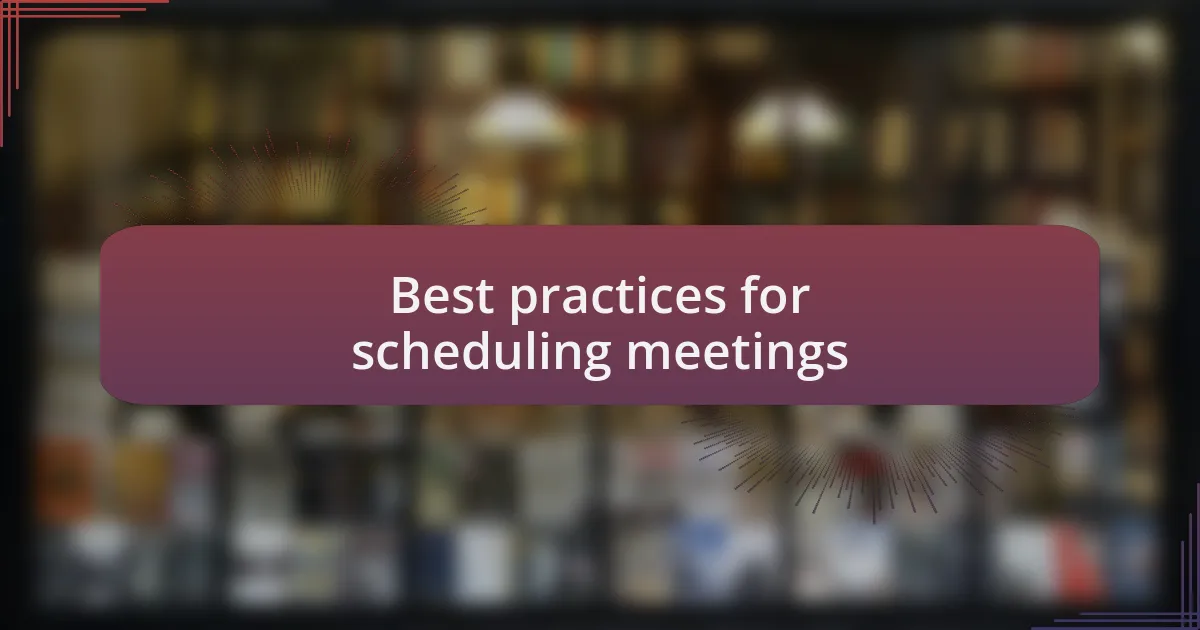 Best practices for scheduling meetings
