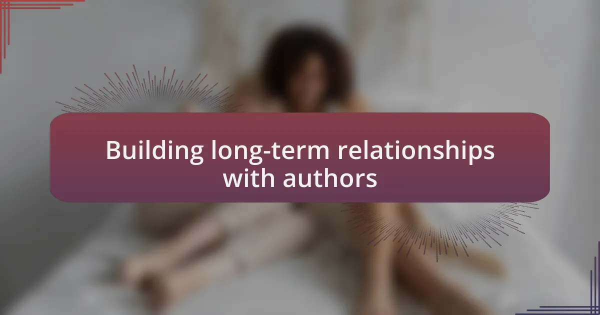 Building long-term relationships with authors