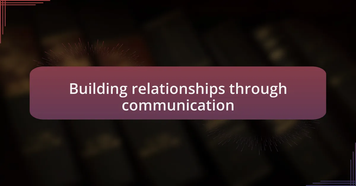 Building relationships through communication