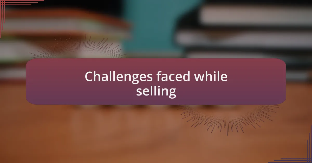 Challenges faced while selling