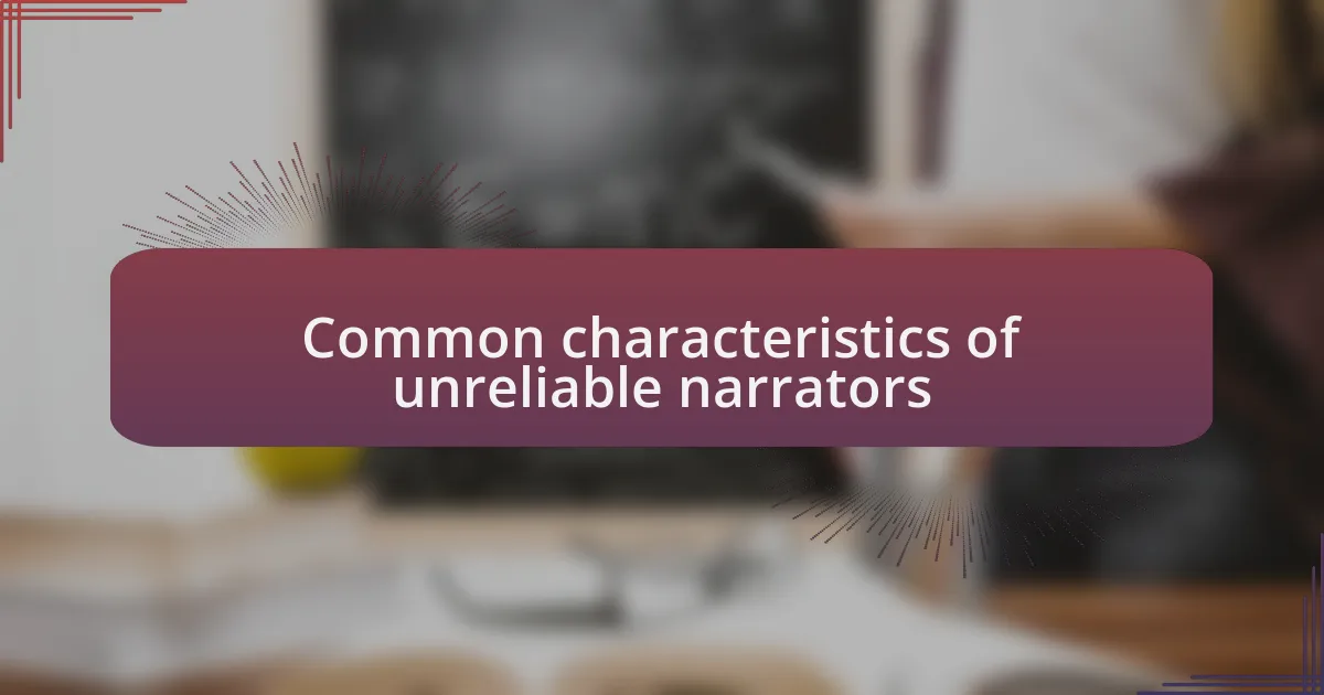 Common characteristics of unreliable narrators