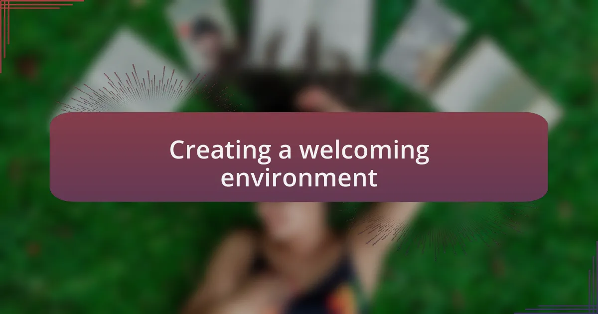 Creating a welcoming environment