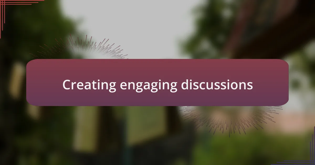 Creating engaging discussions