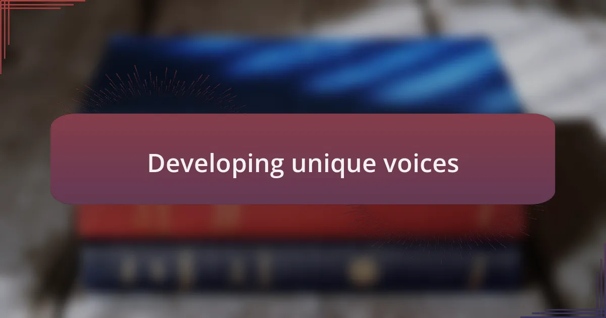 Developing unique voices