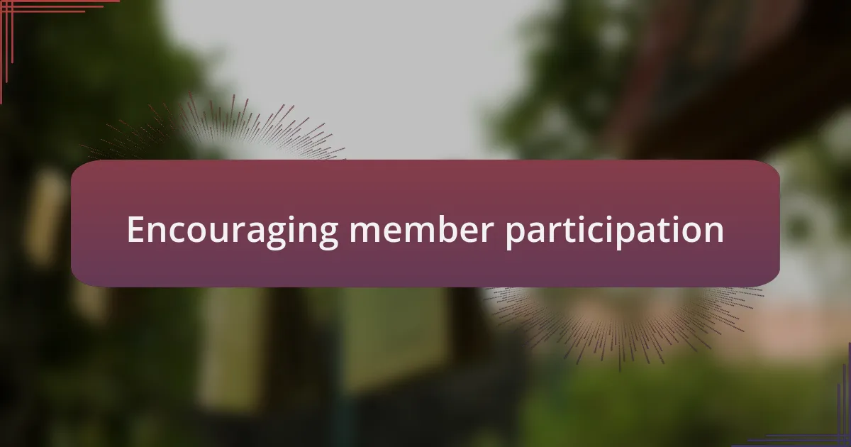 Encouraging member participation