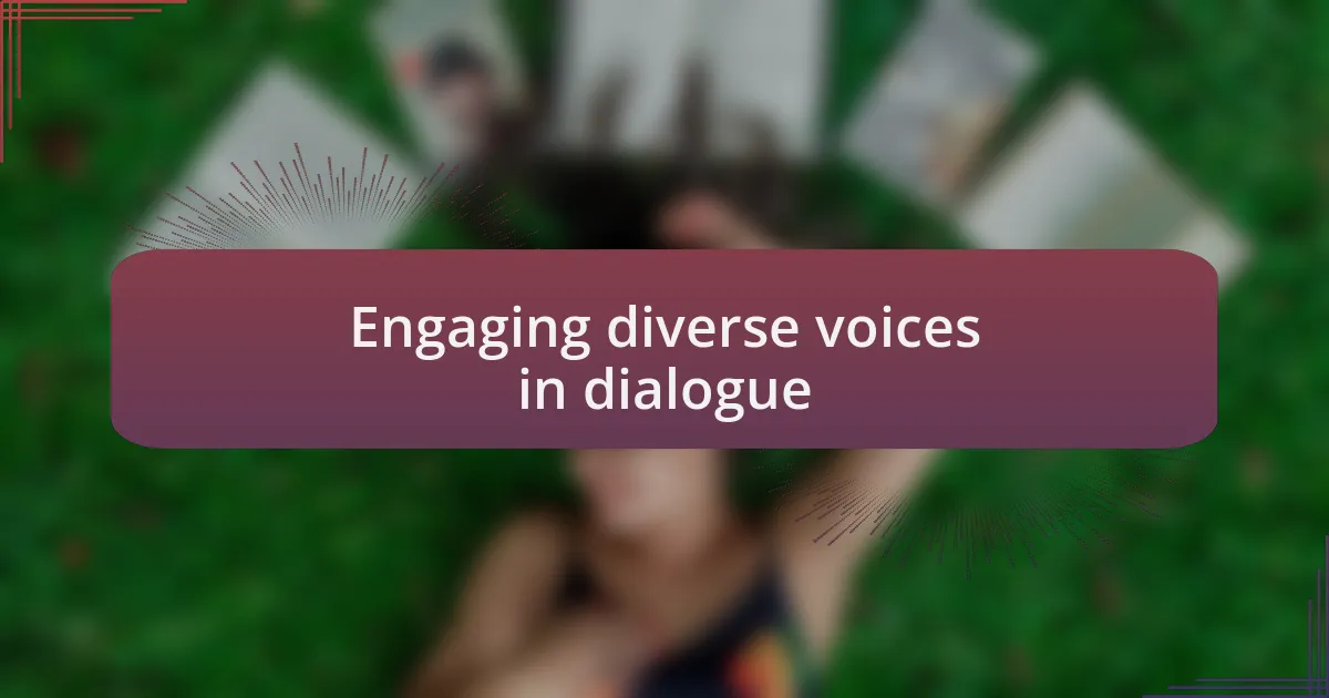 Engaging diverse voices in dialogue