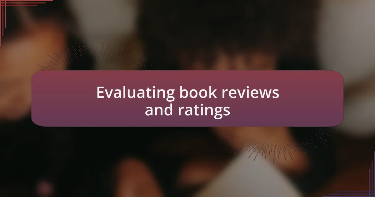 Evaluating book reviews and ratings