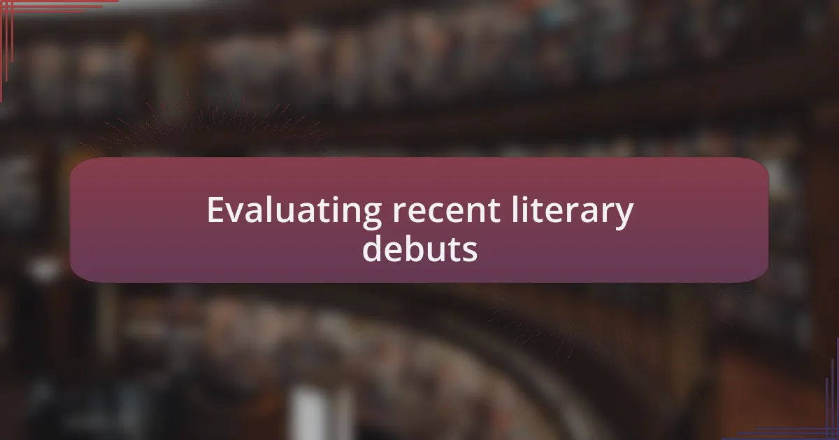 Evaluating recent literary debuts