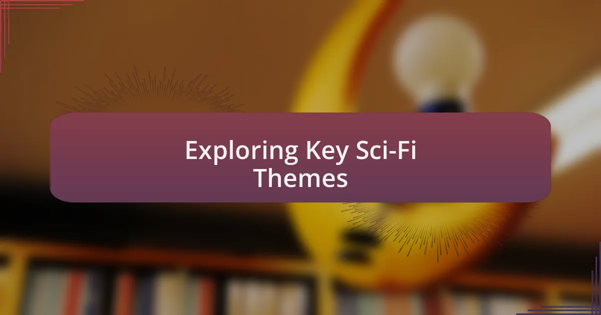 Exploring Key Sci-Fi Themes