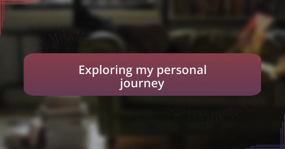 Exploring my personal journey