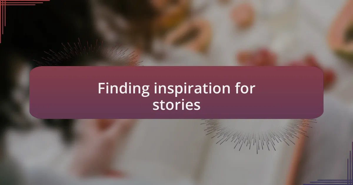 Finding inspiration for stories