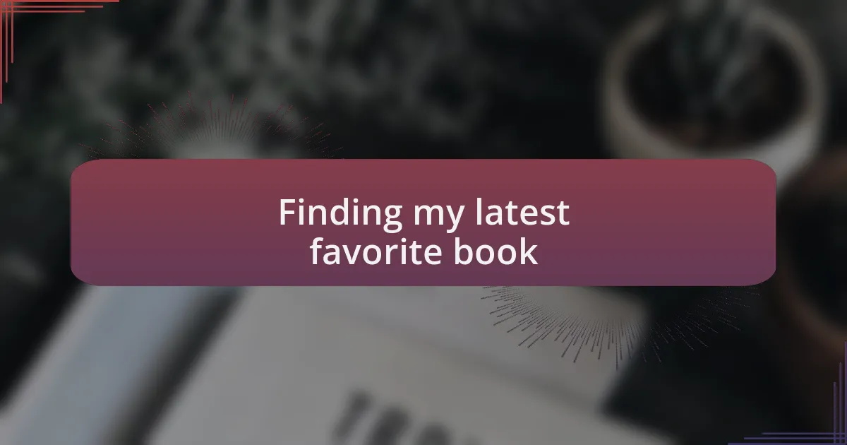 Finding my latest favorite book