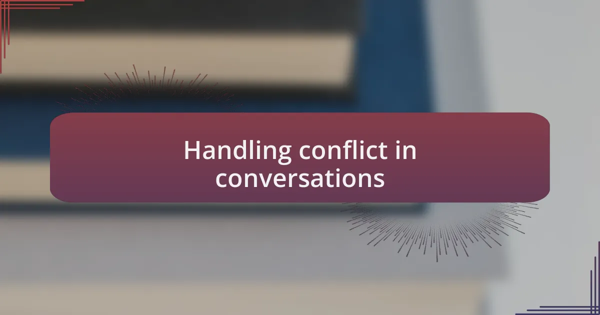 Handling conflict in conversations
