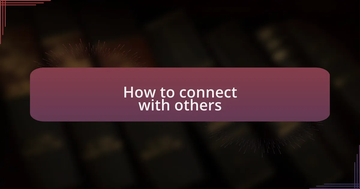 How to connect with others
