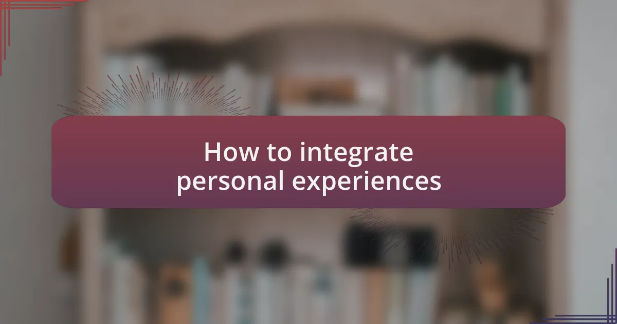 How to integrate personal experiences