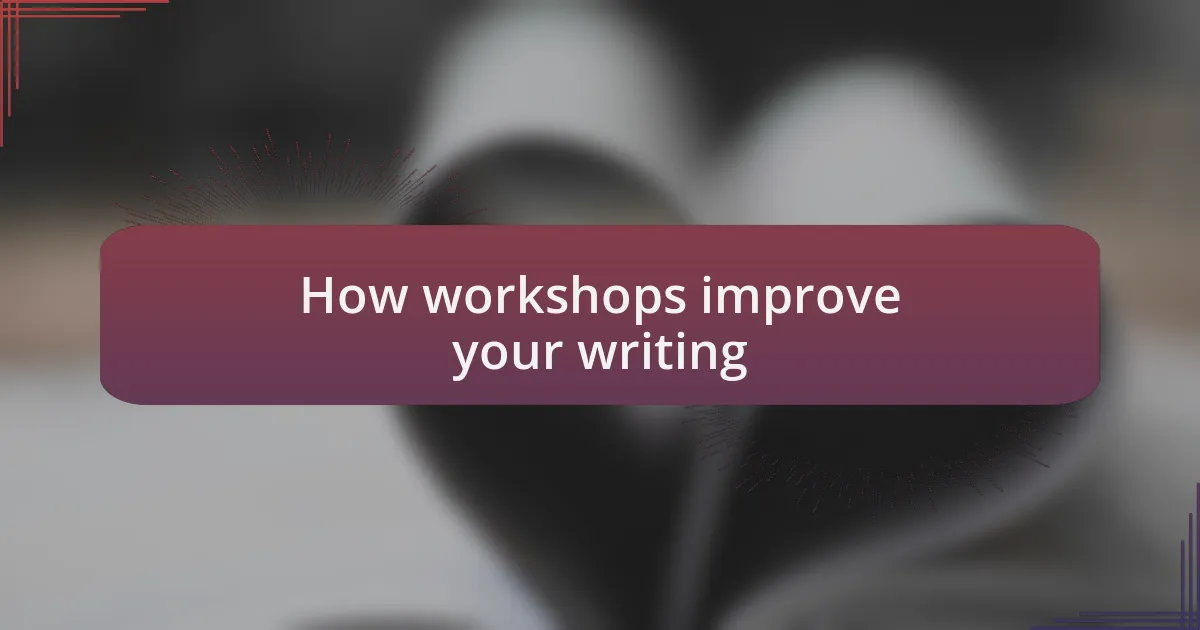How workshops improve your writing