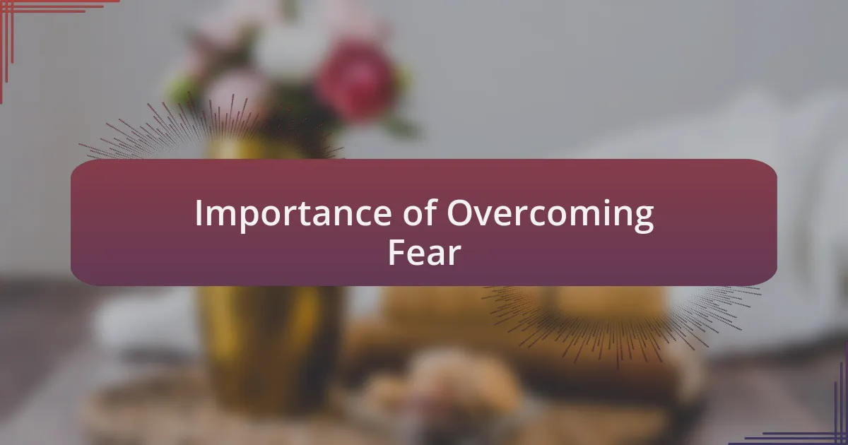 Importance of Overcoming Fear