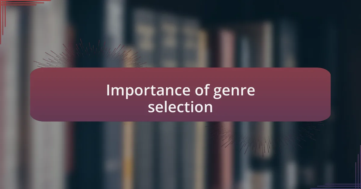 Importance of genre selection
