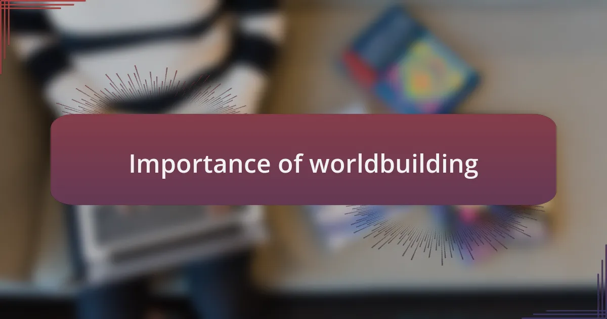 Importance of worldbuilding