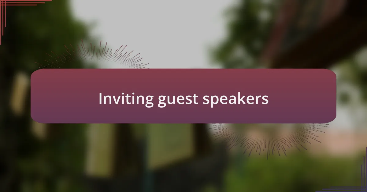 Inviting guest speakers