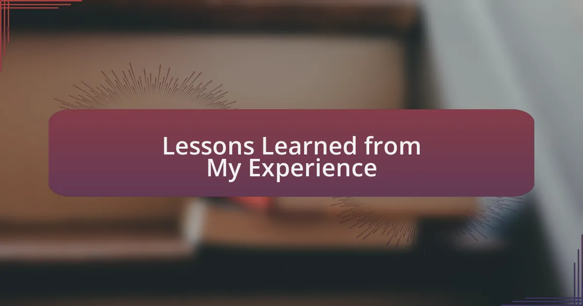Lessons Learned from My Experience