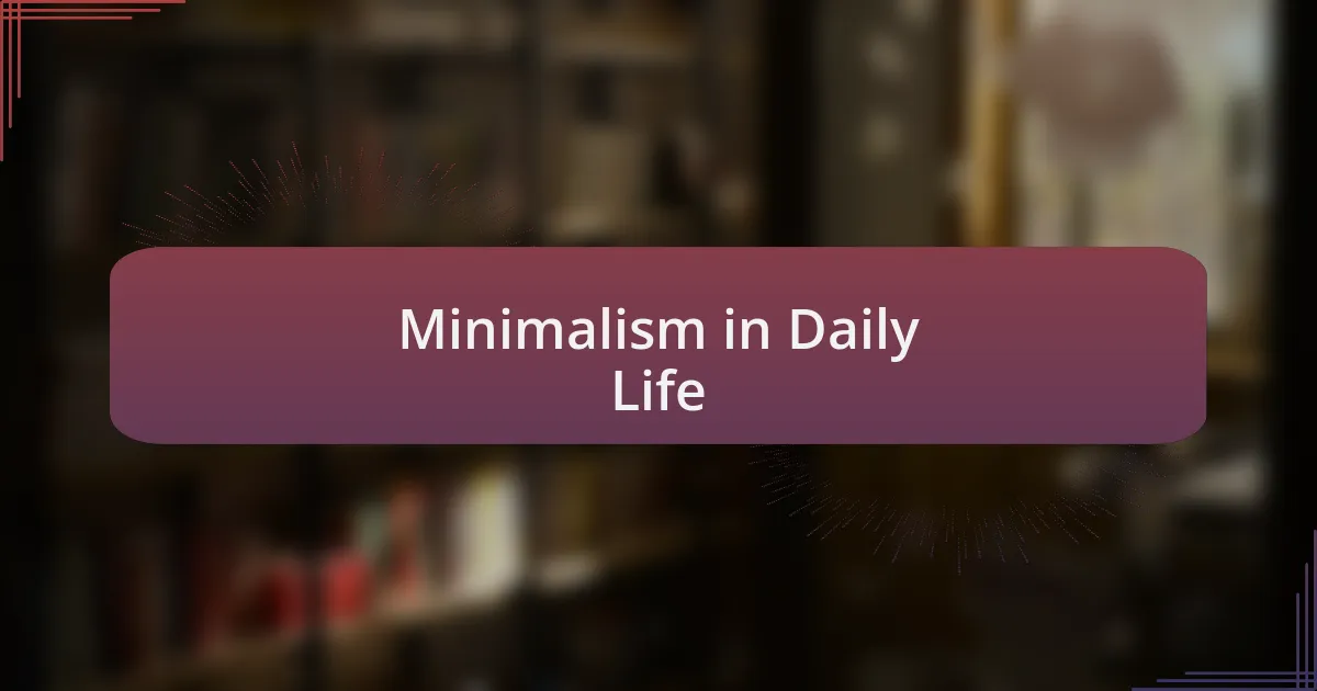 Minimalism in Daily Life