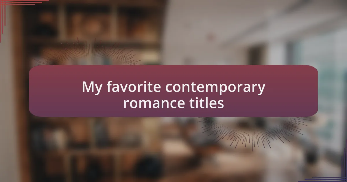 My favorite contemporary romance titles