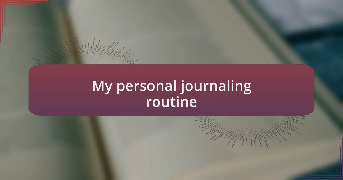 My personal journaling routine