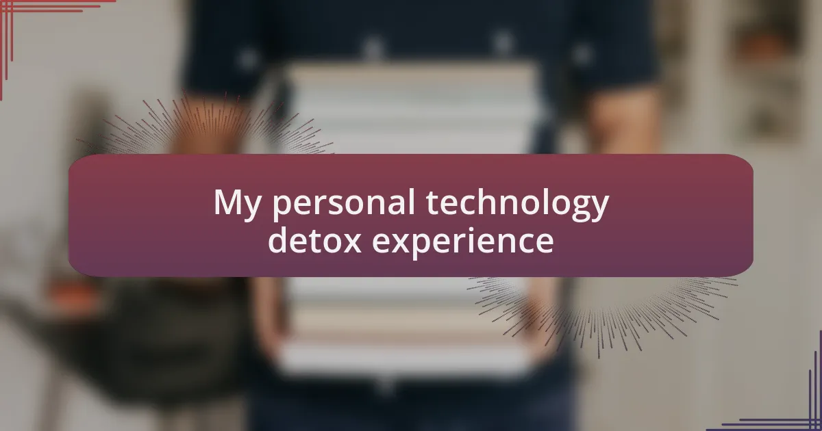 My personal technology detox experience