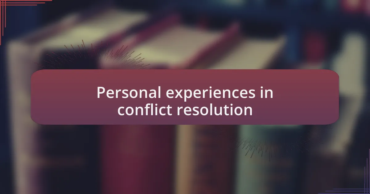 Personal experiences in conflict resolution