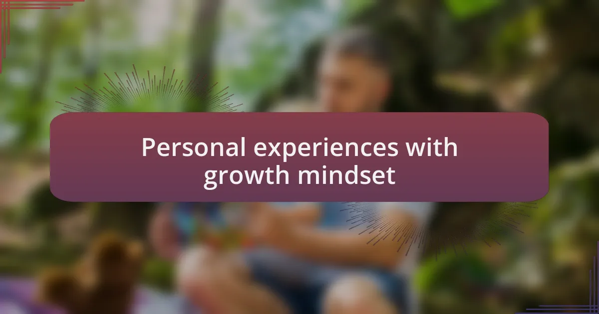 Personal experiences with growth mindset