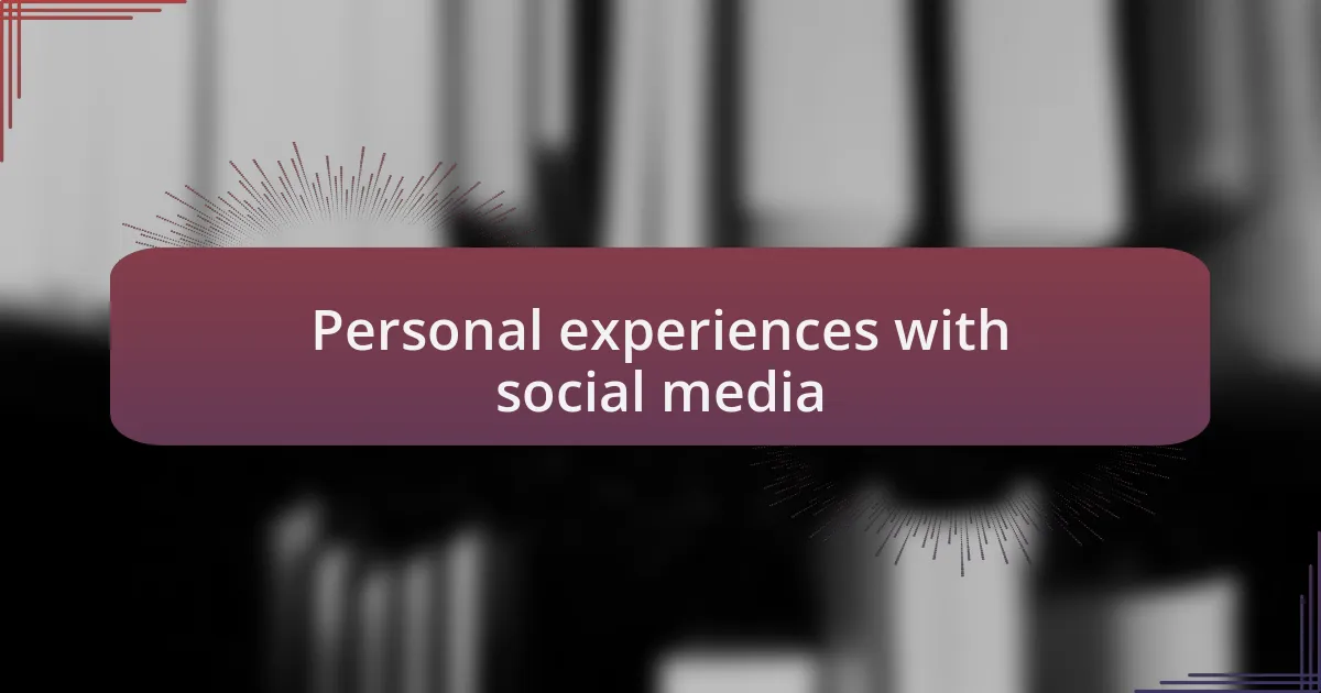 Personal experiences with social media
