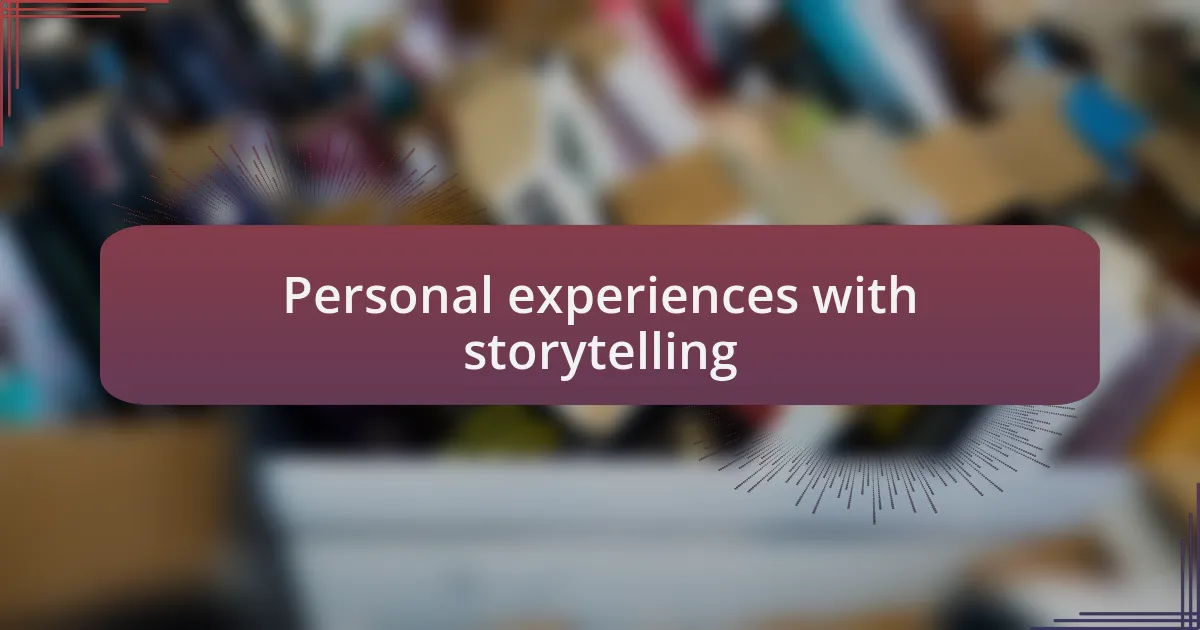 Personal experiences with storytelling