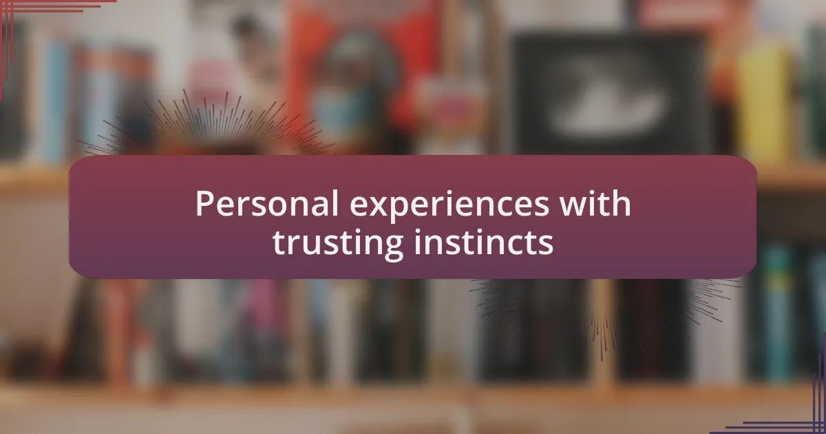 Personal experiences with trusting instincts