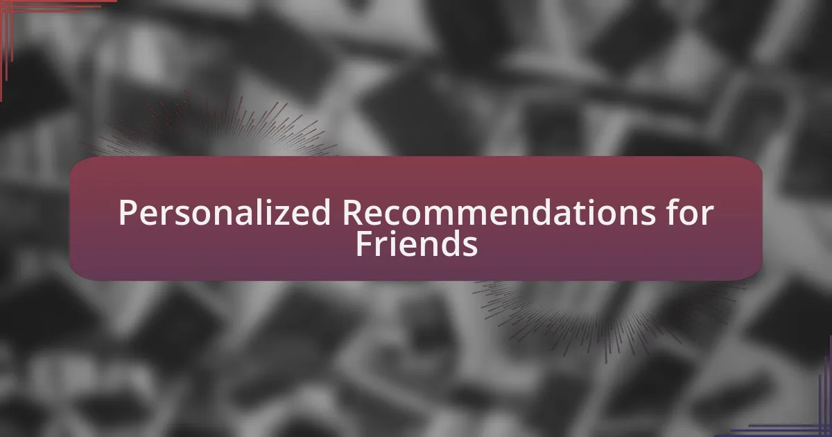 Personalized Recommendations for Friends