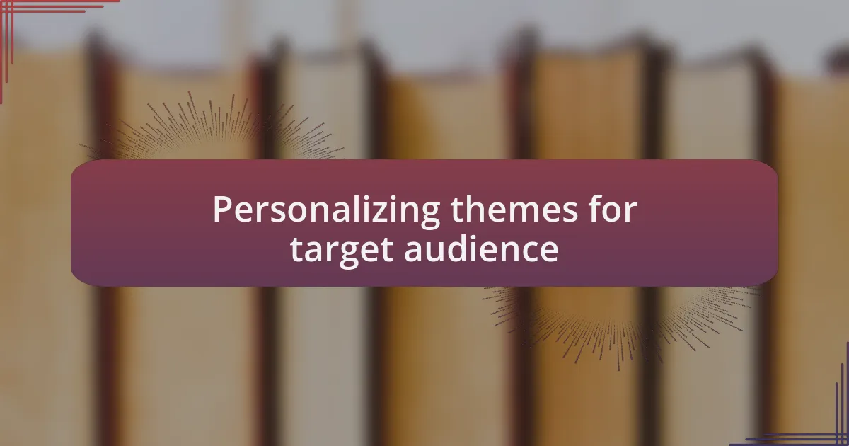 Personalizing themes for target audience