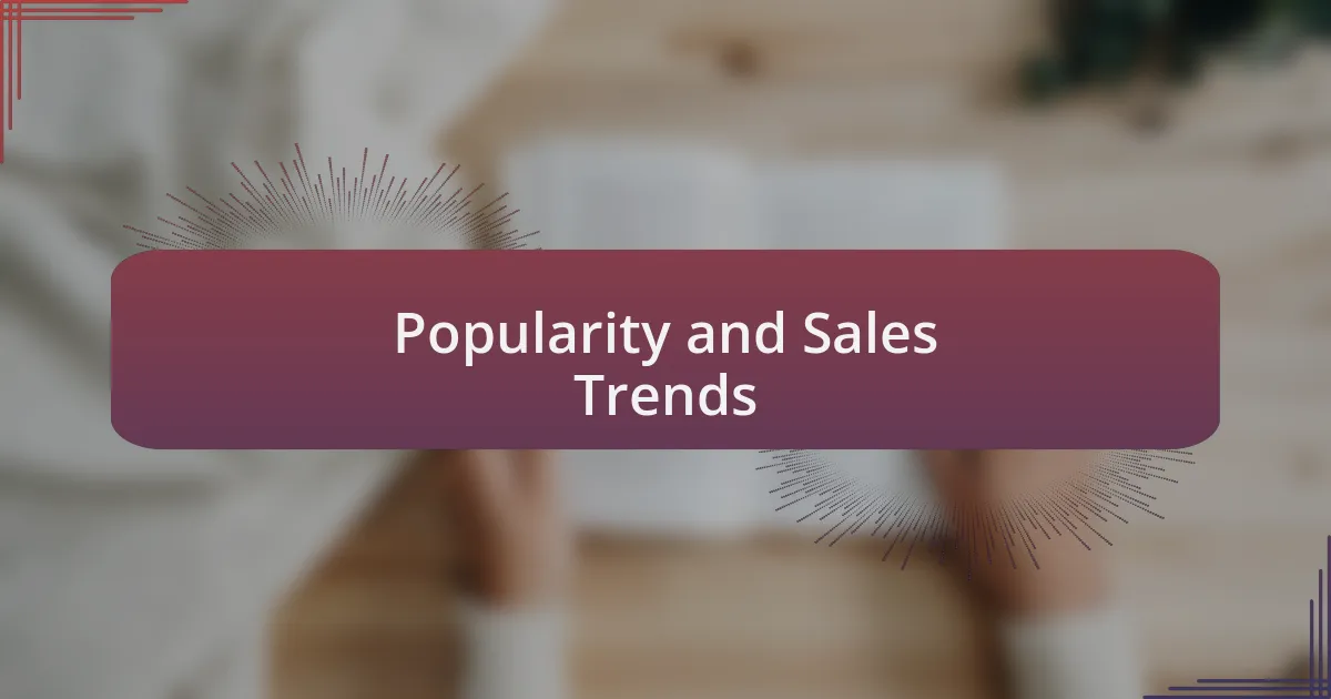 Popularity and Sales Trends