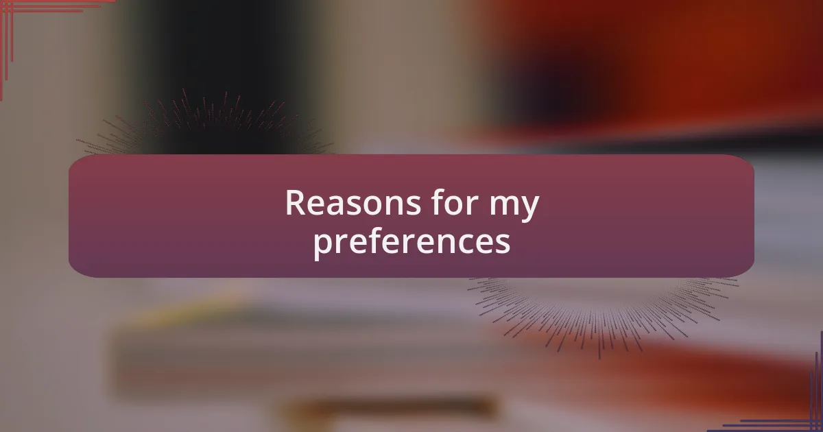 Reasons for my preferences