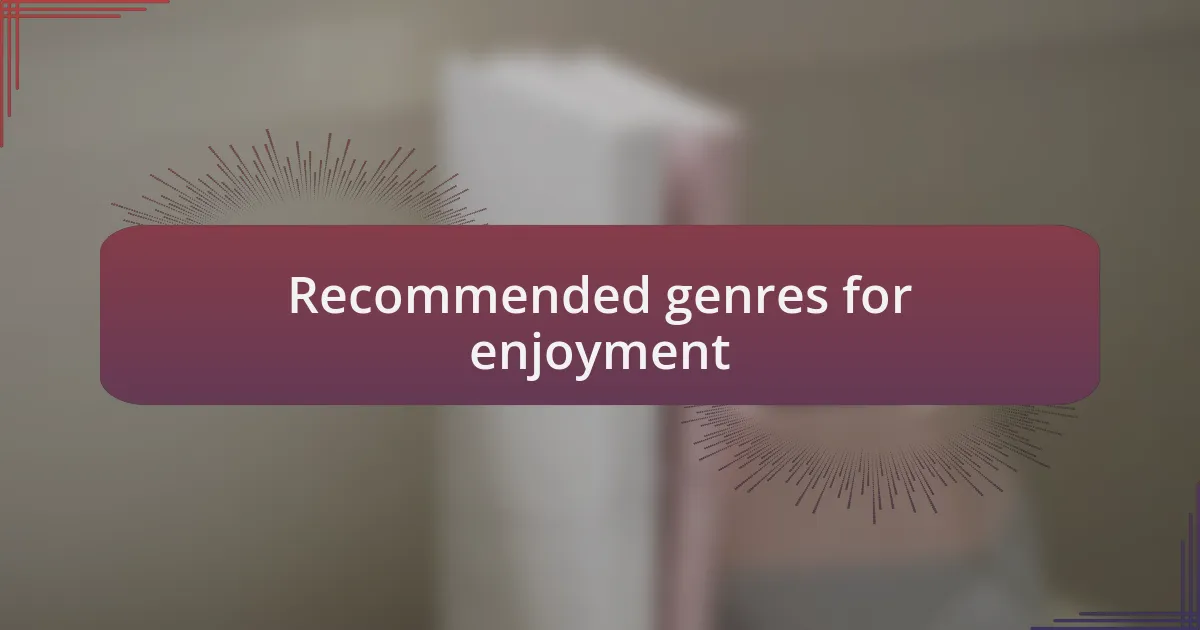 Recommended genres for enjoyment