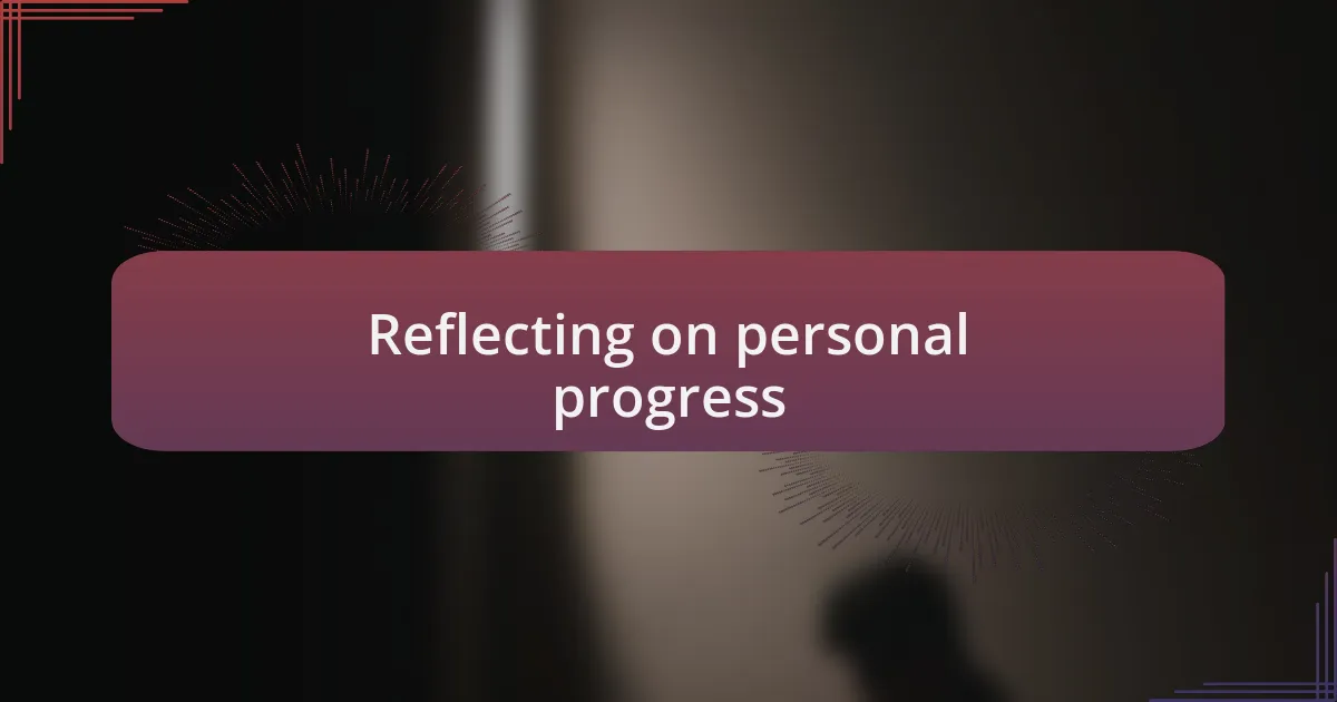 Reflecting on personal progress