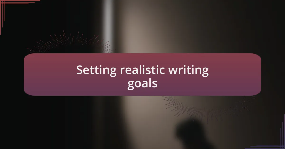 Setting realistic writing goals