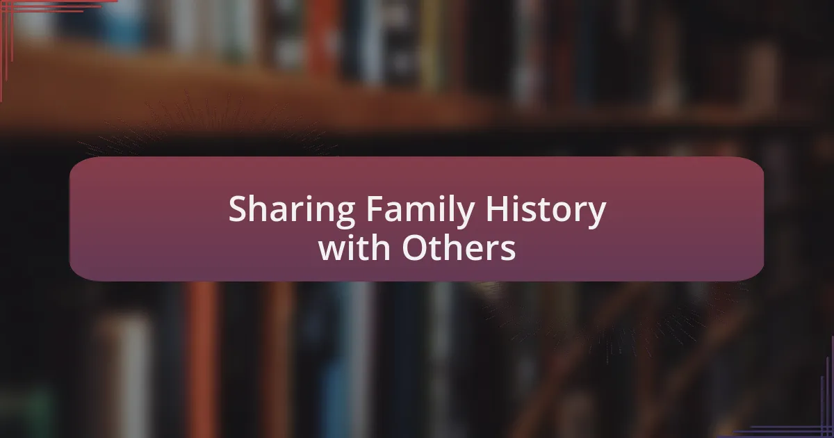 Sharing Family History with Others