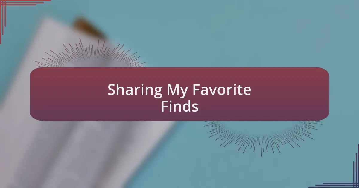 Sharing My Favorite Finds