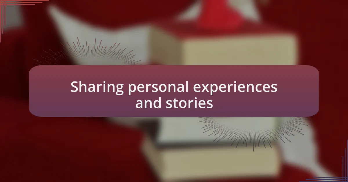 Sharing personal experiences and stories