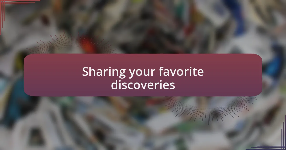 Sharing your favorite discoveries