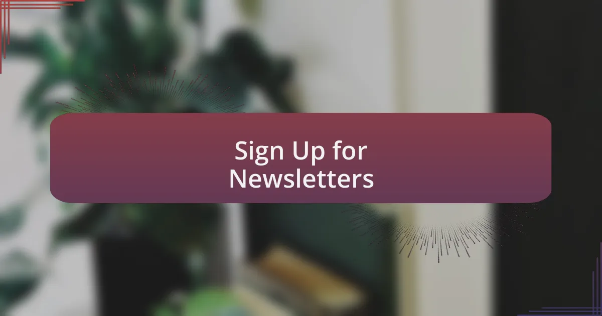 Sign Up for Newsletters