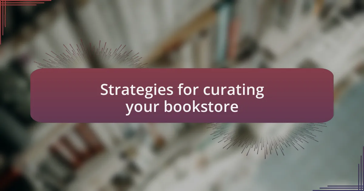 Strategies for curating your bookstore